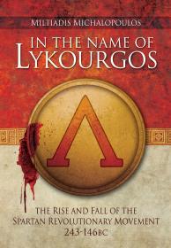 In the Name of Lykourgos, The Rise and Fall of the Spartan Revolutionary Movement