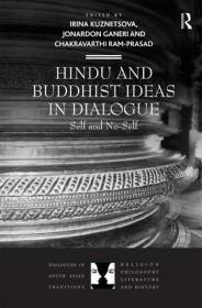 Irina Kuznetsova, Jonardon Ganeri, Chakravarthi Ram-Prasad - Hindu and Buddhist Ideas in Dialogue Self and No-Self - 2012