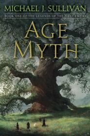 The Legends of the First Empire - Age of Myth - Book 1 - Michael J Sullivan - 2006 - EPUB - AnonCrypt