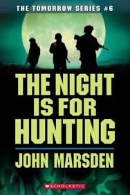 Tomorrow Series 6 - The Night Is for Hunting - Book 6 - John Marsden - EPUB - AnonCrypt