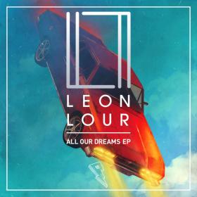 Leon Lour — All Our Dreams EP[2018]