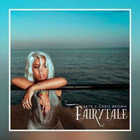Skye & Chris Brown - Fairytale  (2018) Single Mp3 Song 320kbps Quality
