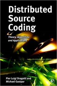 Distributed Source Coding Theory, Algorithms and Applications (PDF)