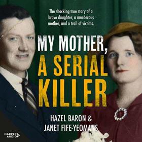 Baron & Janet Fife-Yeomans - 2018 - My Mother, a Serial Killer (True Crime)