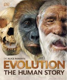 Evolution, The Human Story, 2nd Edition by Dr  Alice Roberts