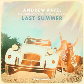 Andrew Rayel & Garibay - Last Summer (feat  Jake Torrey)