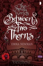 Newman, Emma - The Split Worlds #1 - Between Two Thorns (2013, Osprey Publishing) - AnonCrypt