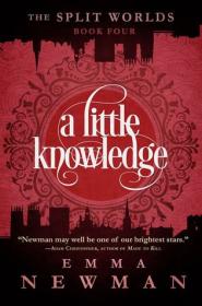 Newman, Emma - The Split Worlds #4 - A Little Knowledge (2015, Diversion Publishing) - AnonCrypt