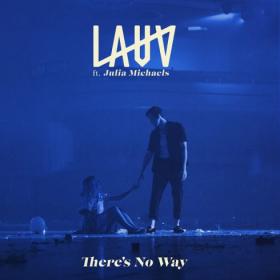 Lauv – There’s No Way (feat  Julia Michaels) (2018) Single Mp3 Song 320kbps Quality