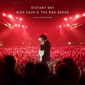 Nick Cave and The Bad Seeds - Distant Sky (Live in Copenhagen) [EP] (2018)