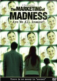 The Marketing of Madness - Are We All Insane Documentary