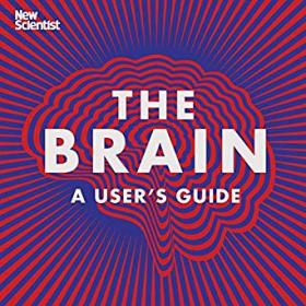 New Scientist - The Brain A User's Guide (Unabridged)