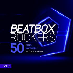 Beatbox Rockers Vol 6 (50 Club Bangers) (2018)