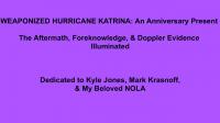 WEAPONIZED Hurricane Katrina - The Aftermath, Foreknowledge & DOPPLER Evidence 720p