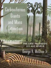 Carboniferous Giants & Mass Extinction by George R. Mcghee Jr