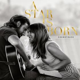 Lady Gaga and Bradley Cooper - A Star Is Born Soundtrack (2018)