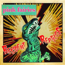 (2018) The Pink Fairies - Resident Reptiles [FLAC,Tracks]