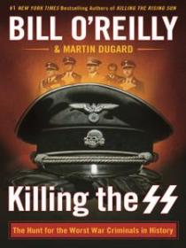 Killing the SS by by Bill O'Reilly