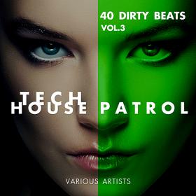 Tech House Patrol (40 Dirty Beats) Vol.3 (2018)
