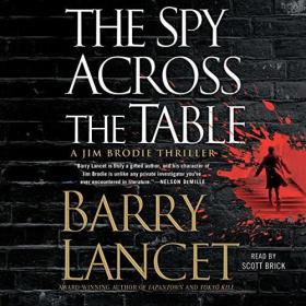 Barry Lancet - 2017 - Jim Brodie, Book 4 - The Spy Across the Table (Thriller)