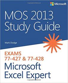 MOS 2013 Study Guide for Microsoft Excel Expert Exams 77-427 & 77-428