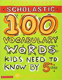 100 Vocabulary Words Kids Need to Know by 5th Grade (100 Words Workbook)