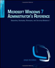 Microsoft Windows 7 Administrator's Reference Upgrading, Deploying, Managing, and Securing Windows 7-Mantesh