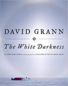 The White Darkness by David Grann