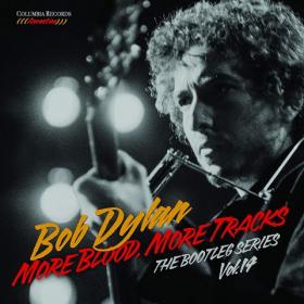 Bob Dylan – More Blood, More Tracks The Bootleg Series Vol  14 (Deluxe Edition) (2018) FLAC