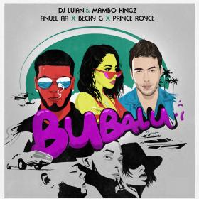 DJ Luian, Mambo Kingz & Anuel AA – Bubalu (feat  Becky G & Prince Royce) (CDQ)