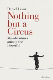 Nothing but a Circus by Daniel Levin