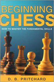 Beginning Chess How to Master the Fundamental Skills