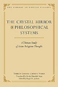 The Crystal Mirror of Philosophical Systems A Tibetan Study of Asian Religious Thought