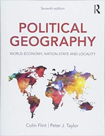 Political Geography  World-Economy, Nation-State and Locality, Seventh Edition
