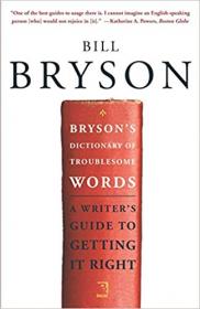 Bryson's Dictionary of Troublesome Words A Writer's Guide to Getting It Right