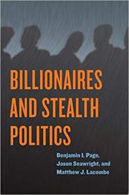 Billionaires and Stealth Politics