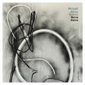 Michaël Attias Quartet - Nerve Dance (2017)