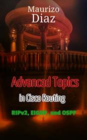 Advanced Topics in Cisco Routing Networking at its best
