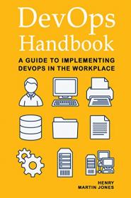 DevOps Handbook A Guide to Implementing DevOps in the Workplace