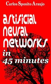 Artificial Neural Networks in 45 minutes artificial intelligence