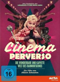 Cinema Perverso - The Wonderful and Twisted World of Railroad Cinemas 720 x264 AAC MVGroup Forum org