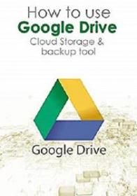 Learn how to use Google Drive Cloud Storage by Anwaar aswan