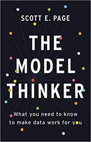 The Model Thinker by Scott E. Page