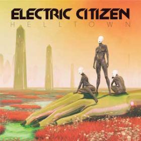 (2018) Electric Citizen - Helltown [FLAC,Tracks]