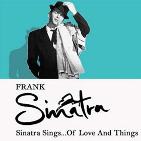 Frank Sinatra - Sinatra Sing of Love and Things (2018) Mp3 Album [PMEDIA]