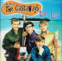 The Castaways - Liar, Liar (Best of the Castaways) (1999)