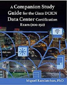 A Companion Study Guide for the Cisco DCICN Data Center Certification Exam