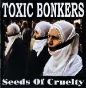 Toxic Bonkers - Seeds Of Cruelty (2004) [WMA Lossless] [Fallen Angel]