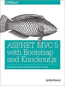 ASP.NET MVC 5 with Bootstrap and Knockout.js Building Dynamic, Responsive Web Applications