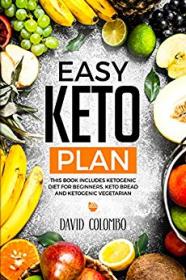 Easy Keto Plan A Detailed Beginner's Guide to Ketogenic Diet